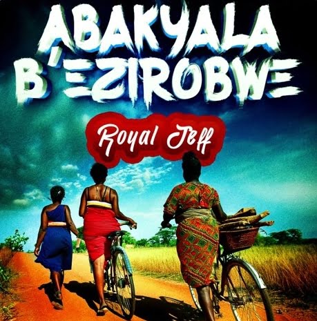 Abakyala B’ezirobwe – Royal Jeff