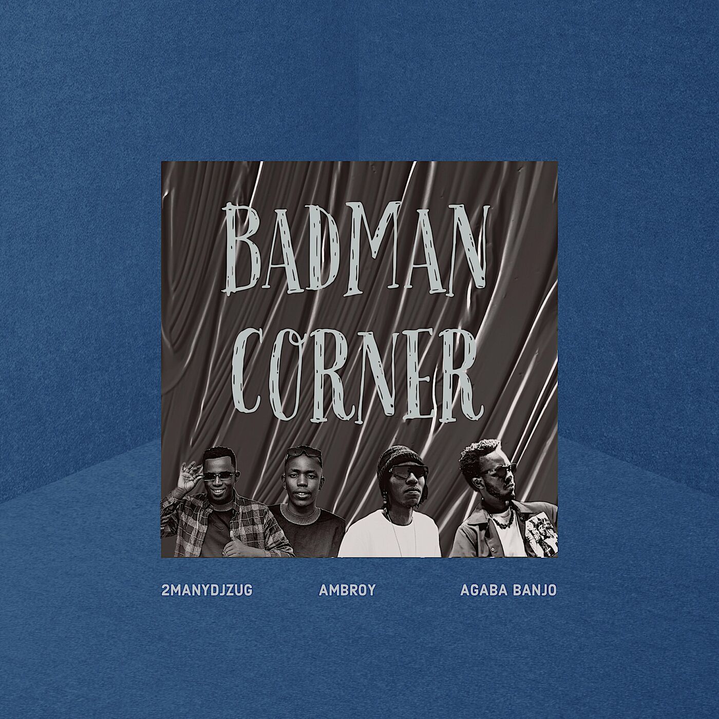 BADMAN CORNER – Ambroy ft. Agaba Banjo, 2MANYDJZug