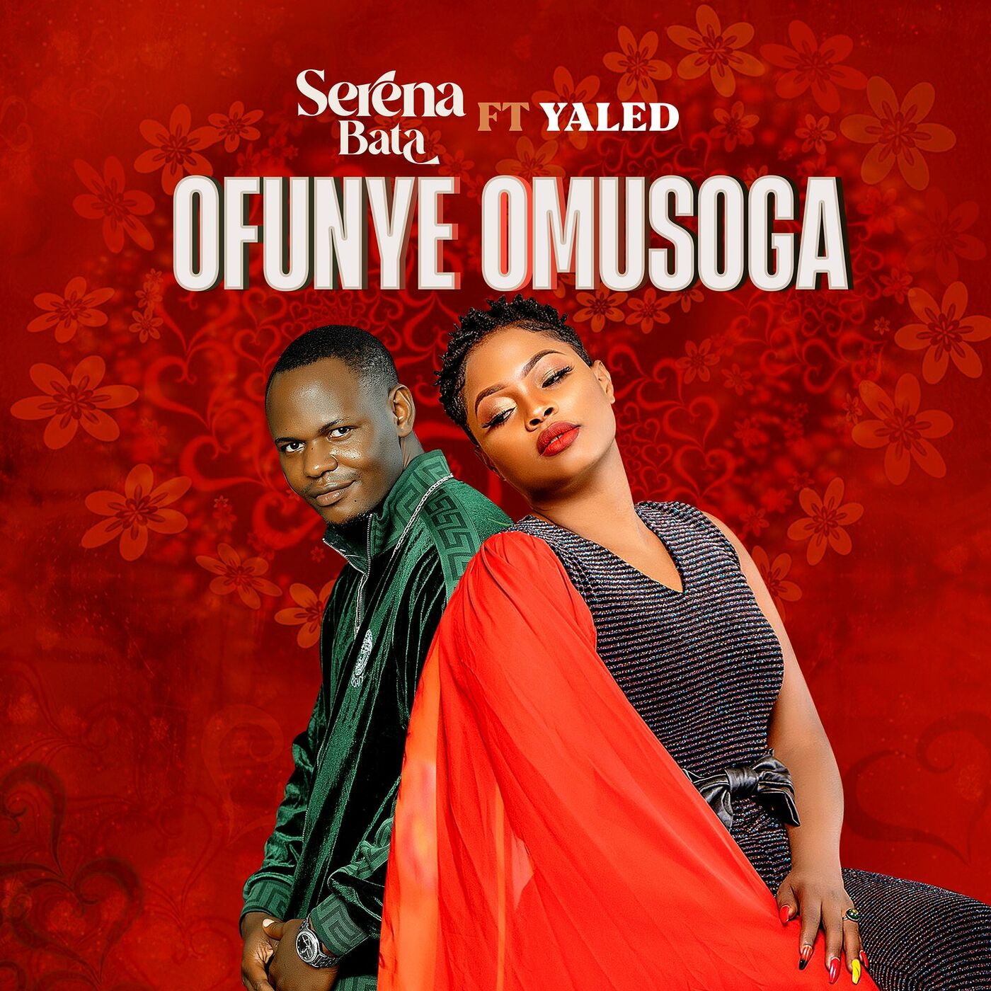 Ofunye Omusoga – Serena Bata ft. Yaled