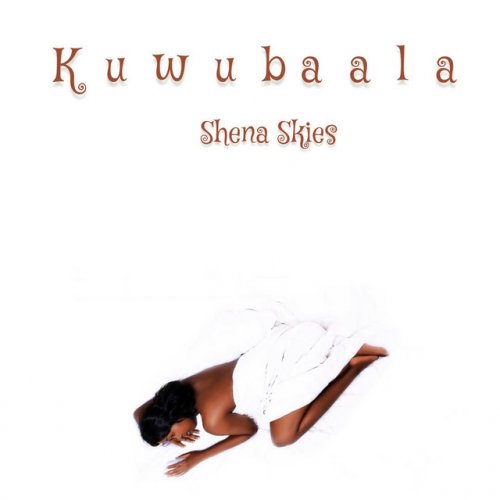 Kuwubaala – Shena Skies