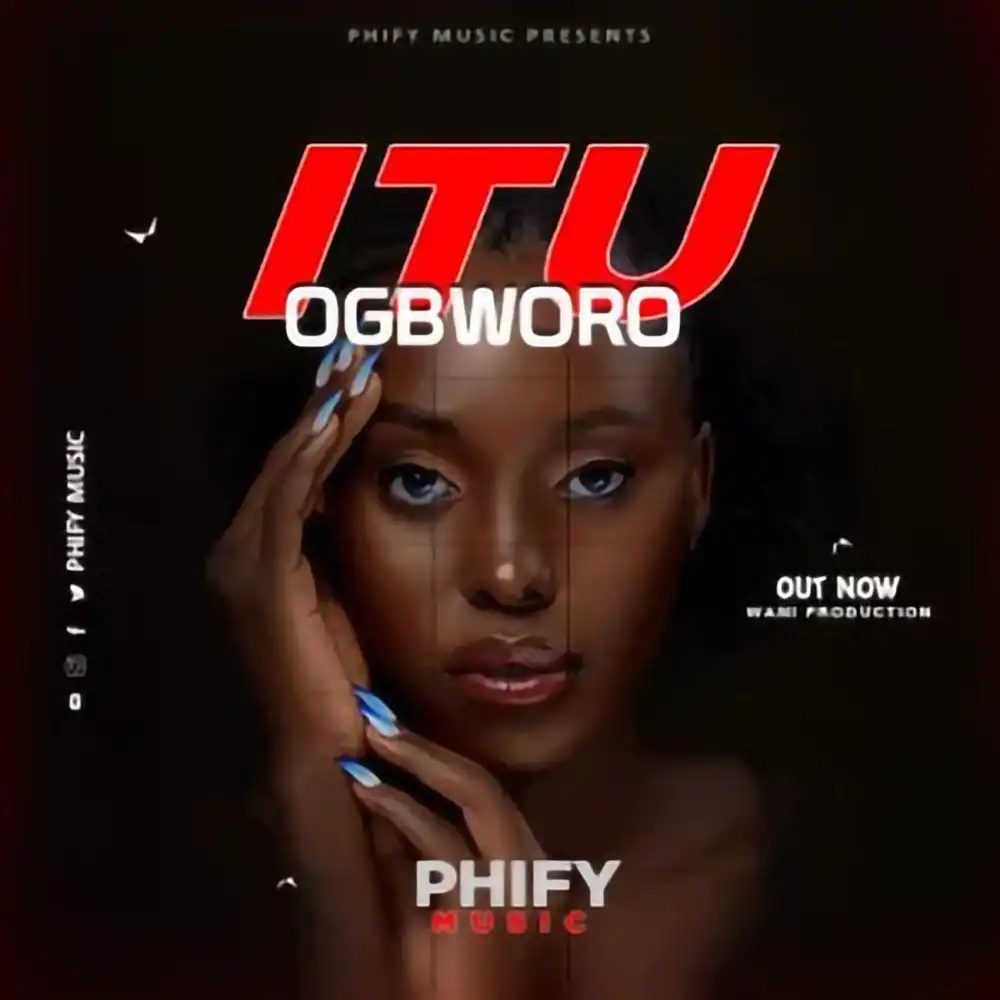 Itu Ogbworo – Phify Music