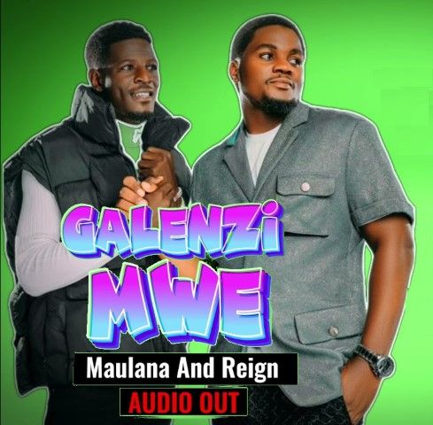 Galenzi Mwe – Maulana and Reign