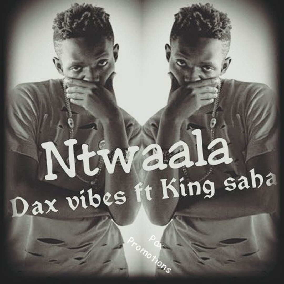 Ntwaala – Dax Vibez ft. King Saha
