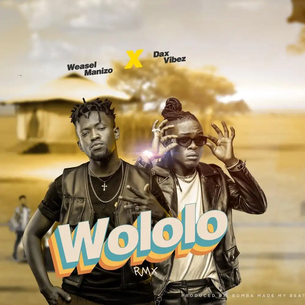 Wololo (Remix) – Dax Vibez ft. Weasel Manizo