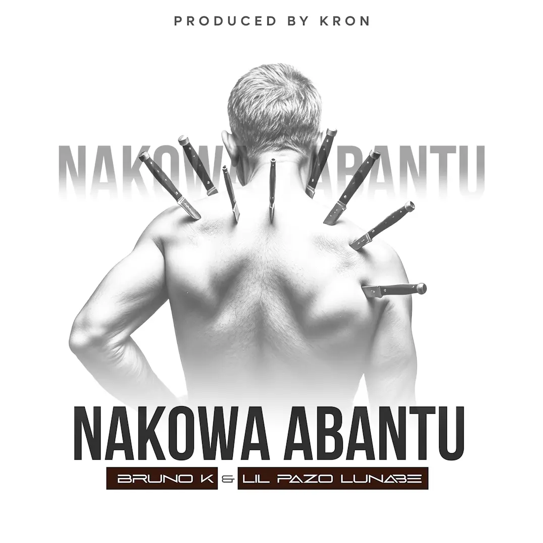 Nakowa Abantu – Bruno K ft. Lil Pazo