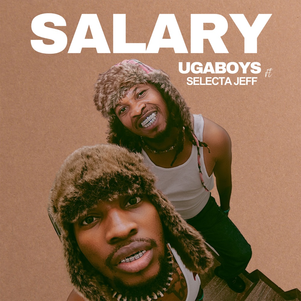 Salary – Ugaboys ft. Selecta Jeff