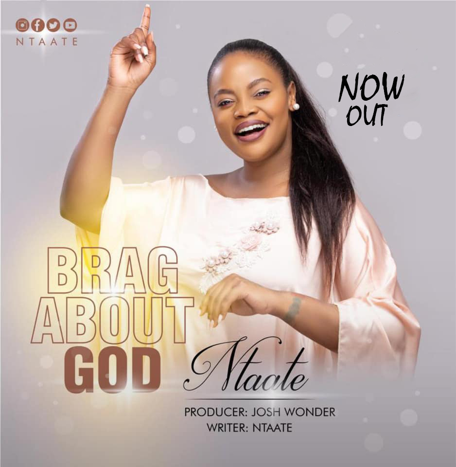 Brag About God – Ntaate