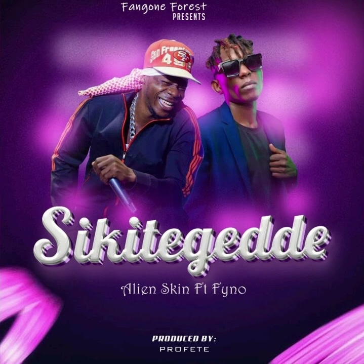 Sikitegedde – Alien Skin ft. Fyno Ntuuse