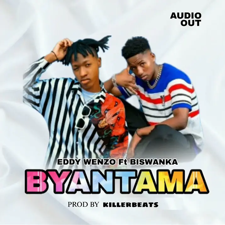 Byantama – Eddy Wenzo ft. Biswanka