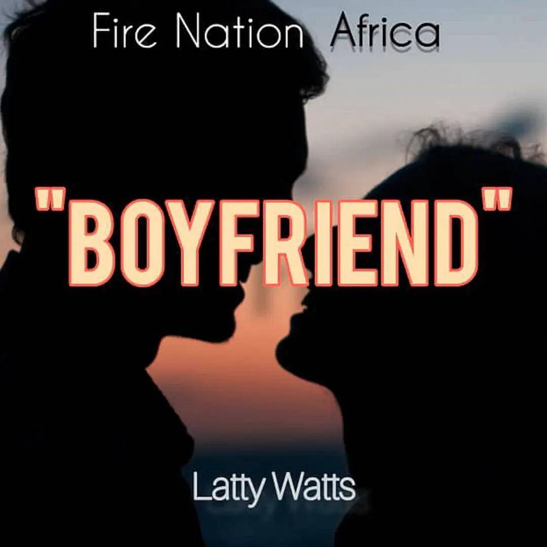 Boyfriend – Latty Watts