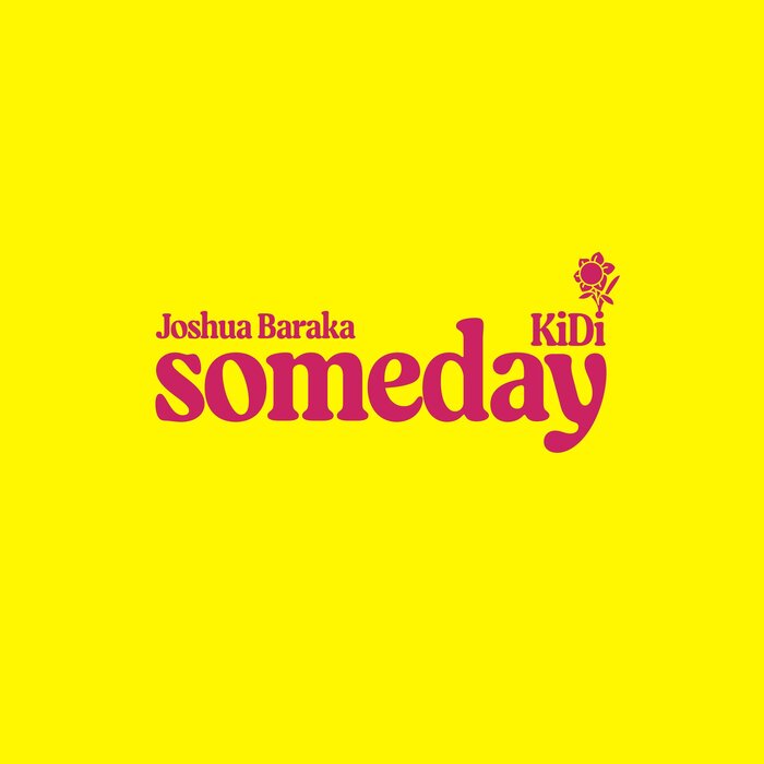 Someday – Joshua Baraka, Kidi