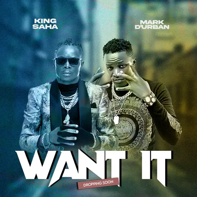 Want It – Mark Da Urban, King Saha
