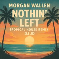 Nothin’ Left – Morgan Wallen