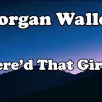 Where’d That Girl Go – Morgan Wallen