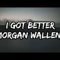 I Got Better – Morgan Wallen