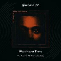 I Was Never There – The Weeknd