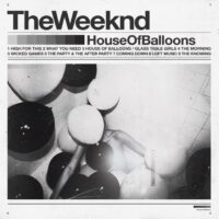 House of Balloons / Glass Table Girls – The Weeknd