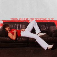 Sorry I’m Here For Someone Else – Benson Boone